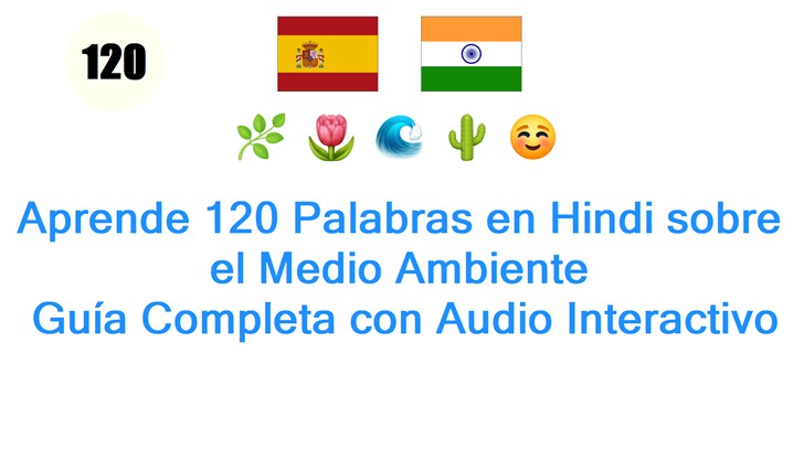 Aprende 120 Palabras en Hindi sobre el Medio Ambiente: Guía Completa con Audio Interactivo